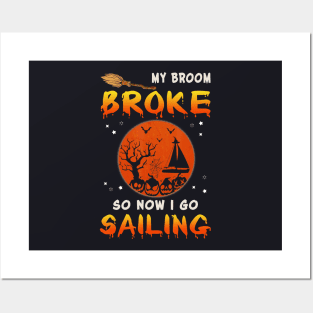 My Broom Broke So Now I Go sailing Halloween Funny Posters and Art